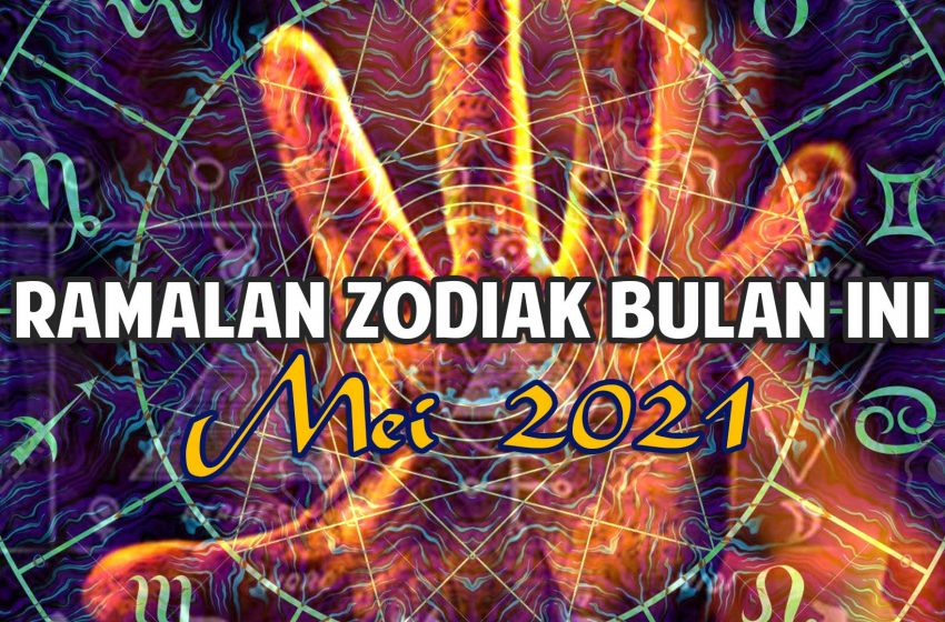  Ramalan Zodiak Bulan Ini: Mei 2021