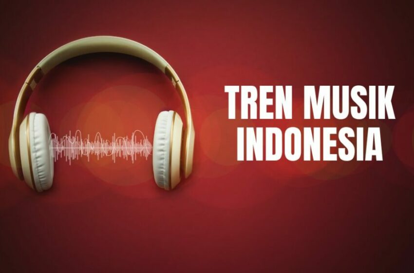 Eksplorasi Harmoni Baru: Tinjauan Terhadap Tren Musik Terbaru di Indonesia