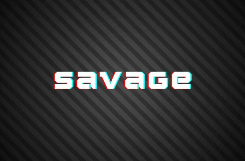  Sering Mendengar Istilah “Savage”? Apa Sih Artinya?