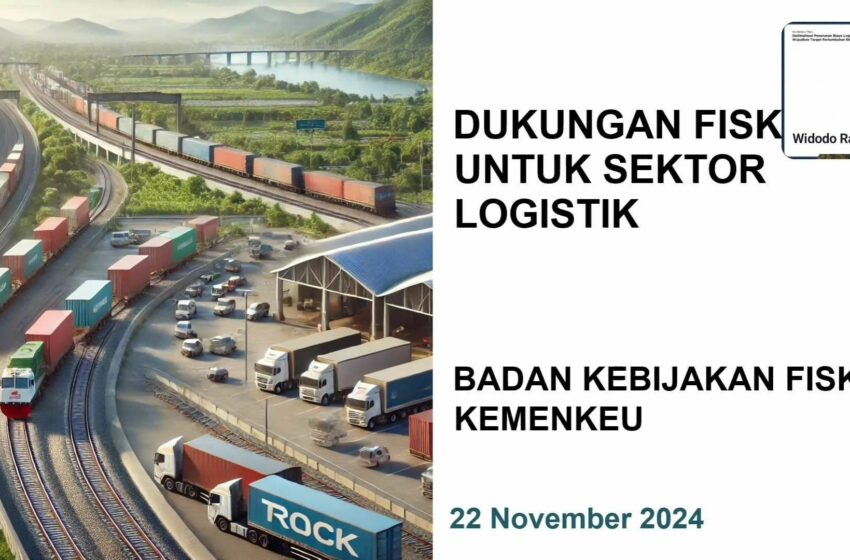  Kebijakan Fiskal Dorong Efisiensi Logistik Indonesia